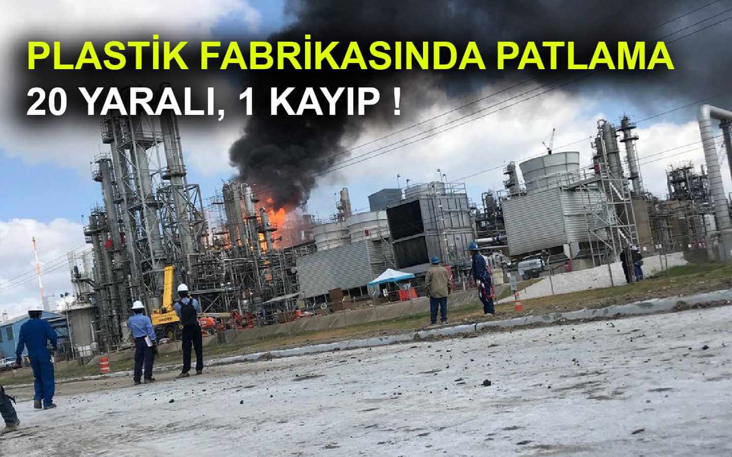 PLASTİK FABRİKASINDA PATLAMA, 20 YARALI 1 KAYIP