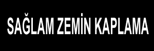 Sağlam Zemin Kaplama